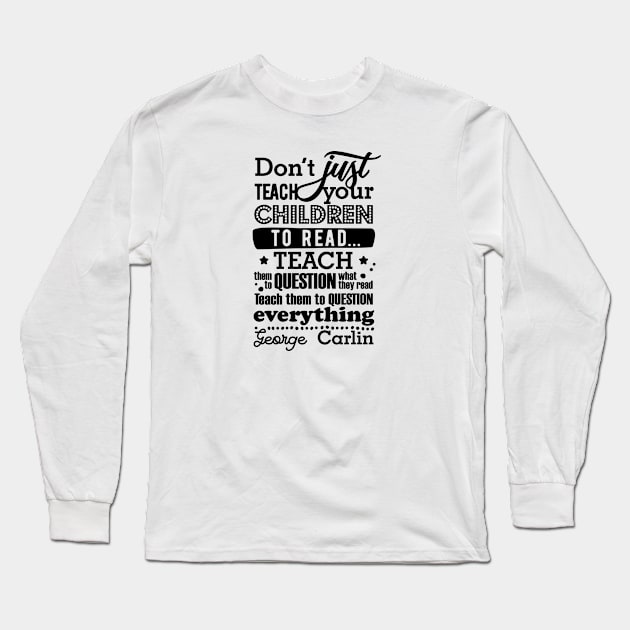 Don’t just teach your children to read Long Sleeve T-Shirt by danydesign